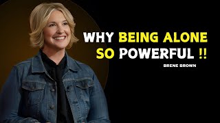 "Why Being Alone Is So Powerful" | Brene Brown Best Motivational Speech