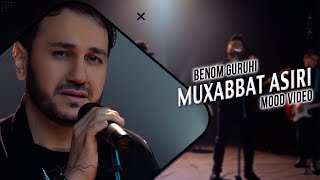 Benom Guruhi - Muxabbat asiri (Mood Video)