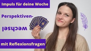 PERSPEKTIVENWECHSEL 12.-18.07. Wochenorakel Kartenbotschaft mit Reflexionsfragen, kurzer Meditation