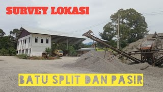 SURVEY LOKASI UNTUK SAMPEL BATU SPLIT DAN PASIR