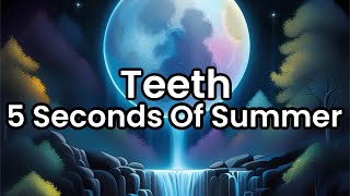 Teeth- 5 Seconds of Summer | Lyrics