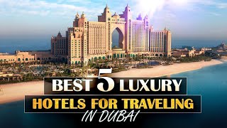 Top 10 best luxury hotels in Dubai of2022