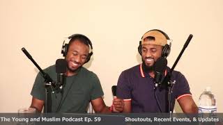 The Young and Muslim Podcast Ep 59 Updates