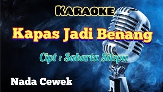 KAPAS JADI BENANG | KARAOKE LAGU KARO | NADA CEWEK