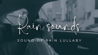 SOUND OF RAIN LULLABY - RELAXING INSOMNIA ASMR