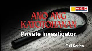 ANO ANG KATOTOHANAN︱Private Investigator Full