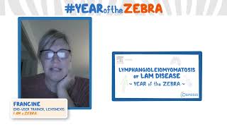 I am a Zebra - Lymphangioleiomyomatosis (LAM) disease