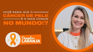 Dezembro Laranja | Dra. Eliane Berndt