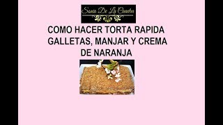 TARTA (TORTA ) de GALLETAS, DULCE DE LECHE Y CREMA DE NARANJA **APRENDE CONMIGO** FACIL