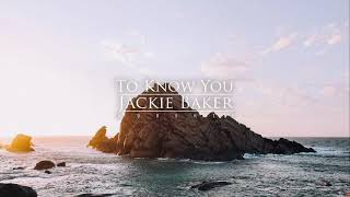 To Know You - Worship - Jackie Baker Worship