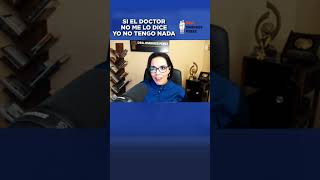 Si no me dice el médico yo no tengo nada