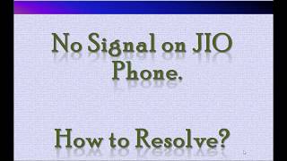 No Signal on Jio  4G LTE  . How to Resolve?