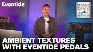 How to Create Ambient Textures with Eventide's UltraTap Effects Pedal | Point Blank LA