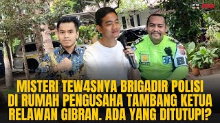 MISTERI TEW4SNYA BRIGADIR RAT DI RUMAH KETUA RELAWAN GIBRAN JATIM. ADA YG DITUTUPI? | OTR Eps. 627