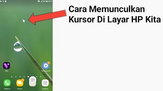 Cara Memunculkan Kursor Di HP Kita, Tanpa Aplikasi Tambahan