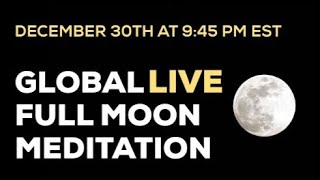 December 30th Global Live Full Moon Meditation