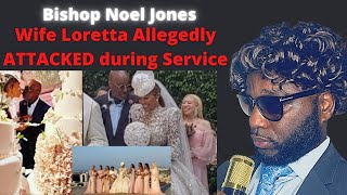 Bishop Noel Jones Wife Loretta Allegedly ATTACKED during Sunday Service