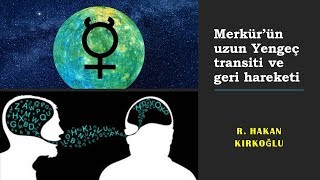 Merkür'ün uzun Yengeç transiti ve retrosu - R. Hakan Kırkoğlu