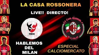 LIVE! ESPECIAL CALCIOMERCATO con HABLEMOS DEL MILAN