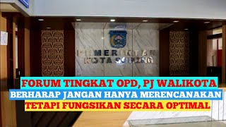 FORUM TINGKAT OPD, PJ WALIKOTA BERHARAP JANGAN HANYA MERENCANAKAN TETAPI FUNGSIKAN SECARA OPTIMAL