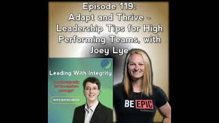 Ep.119: Adapt and Thrive - Leadership Tips for High Performing Teams, with Joey Lye | The Leaders...