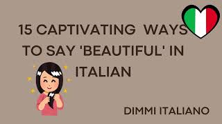 15 Captivating  Ways to Say 'BEAUTIFUL' in Italian