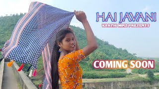 Coming Soon || HAI JAVANI Nagpuri Video 2020-21 || Singer-Sujit Minj || Kartik Minz