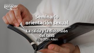 Seminario orientación sexual | La  caída y la distorsión del sexo | Ps. Jason Allen