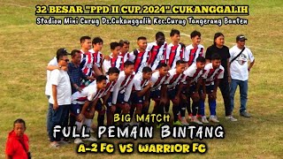 BIG MATCH BABAK 1 || A2 FC VS WARRIOR FC || 32 BESAR PPD 2 CUP 2024 DESA CUKANGGALIH