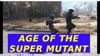 Age of the Super Mutant! - Fallout 4