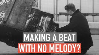 Making a Beat with No Melody? | She Wilin Breakdown