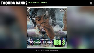 Toohda Band$ - Don't Worry Bout It (Official Audio)