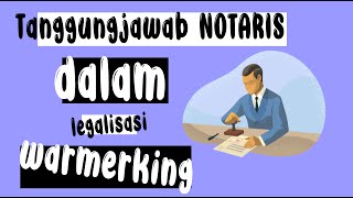 Apa saja tanggung jawab Notaris dalam legalisasi dan Waarmerking