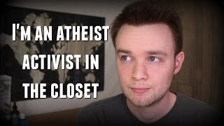 I'm an Atheist Activist in the Closet