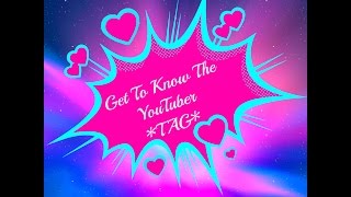 GET TO KNOW THE YOUTUBER  *TAG*