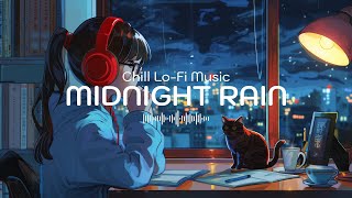 Midnight Rain [playlist] | Chill & Relaxing Lo-Fi Music |  Relaxing Background Music