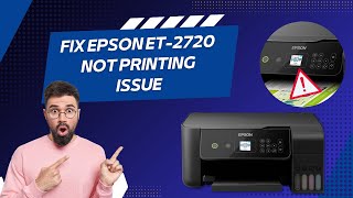 Fix Epson ET-2720 Not Printing Issue | Printer Tales