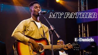 E-Daniels - My Father | Live | (Official Video)