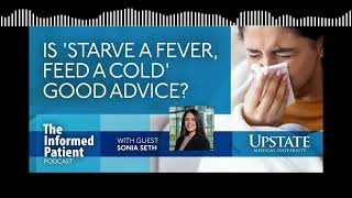 Is 'starve a fever, feed a cold' good advice?