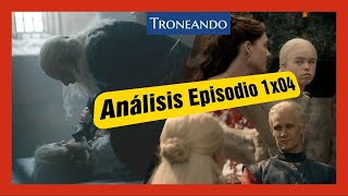 Análisis del episodio 1x04 - La Casa del Dragón