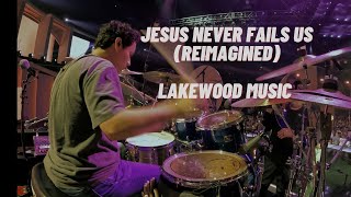 Jesus Never Fails Us (Reimagined) | Lakewood Music | Lakewood Church