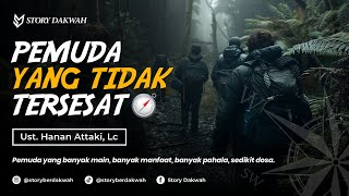 PEMUDA YANG TIDAK TERSESAT - Ust. Hanan Attaki, Lc