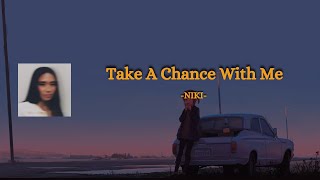 Take A Chance With Me - NIKI- (Lyrics)