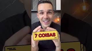 7 COISAS QUE VOCÊ NUNCA VAI SE ARREPENDER DE FAZER