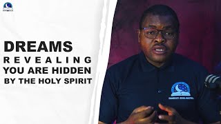 Dreams Revealing You Are Hidden By The Holy Spirit II Evangelist Joshua Ministries