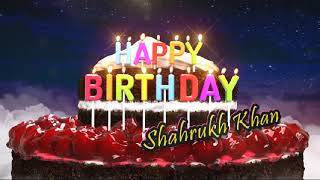 Happy Birthday Shahrukh Khan