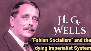 Live #825 - H.G. Wells - "Fabian Socialism" and the Dying Imperialist System