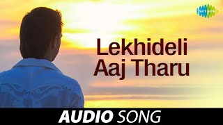 Lekhideli Aaj TharuLekhideli Aaj Tharu | Laxmikanto Palit | Oriya | Audio Song