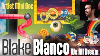 Artist Mini Doc | Blake Blanco |  We All Dream