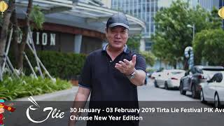 Tirta Lie Festival PIK Avenue Chinese New Year Edition 30 Jan - 03 Feb 2019